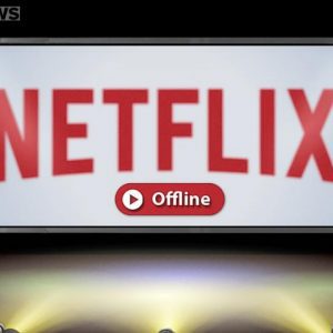 Netflix: ora anche offline!