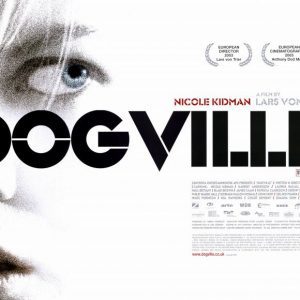 Dogville: il capolavoro dimenticato di Lars Von Trier