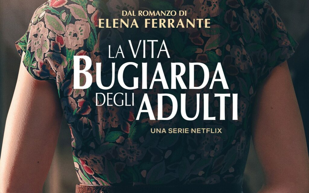 La vita bugiarda degli adulti: la nuova serie tratta dal libro di Elena Ferrante debutterà il 4 gennaio 2023 su Netflix