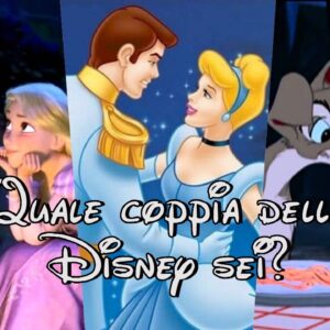 Quiz: quale coppia Disney rappresenta di più la tua relazione?