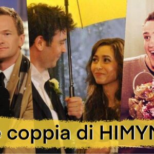 Quiz HIMYM: quale coppia di How I Met Your Mother rappresenta la tua relazione?