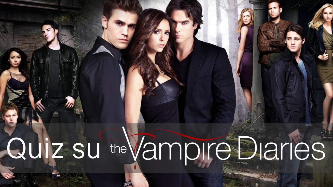 Quiz: quanto conosci la serie The Vampire Diaries? 1 The Vampire Diaries