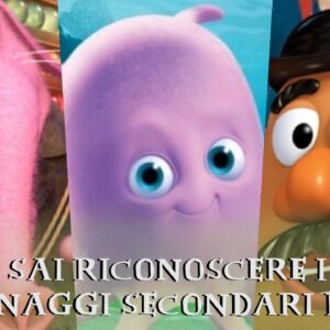 Pixar Quiz: riconosci il film d’animazione Pixar dal personaggio secondario