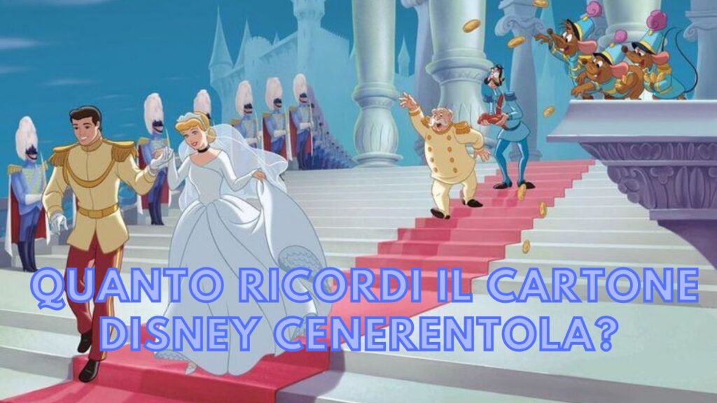 Quiz Disney: Quanto ricordi Cenerentola?