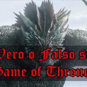 Game of Thrones Quiz Vero o Falso: hai davvero capito la saga di George R.R. Martin?