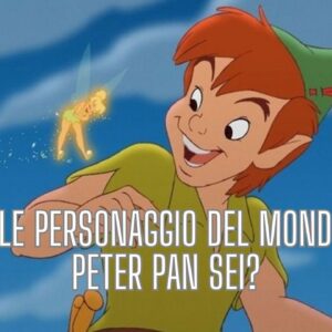Quiz Peter Pan: Quale personaggio del mondo di Peter Pan sei?