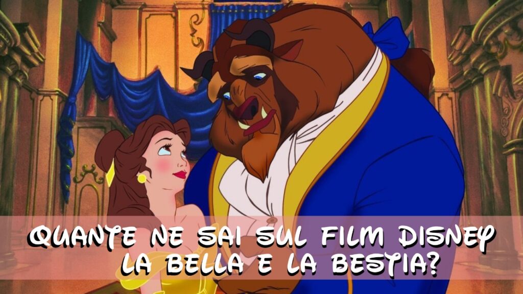 Disney Quiz su La Bella e la Bestia: saprai rispondere a tutte le domande?