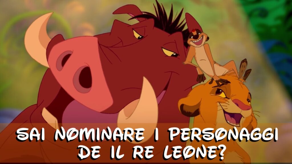 Disney Quiz: sai nominare tutti i personaggi de Il Re Leone?