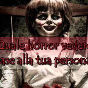 Quiz: quale horror dovresti vedere il base alla tua personalità?