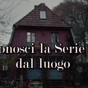 Quiz: sai riconoscere la serie TV dal luogo?