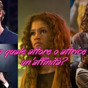 Quiz: Con quale attore o attrice hai più affinità caratteriale?