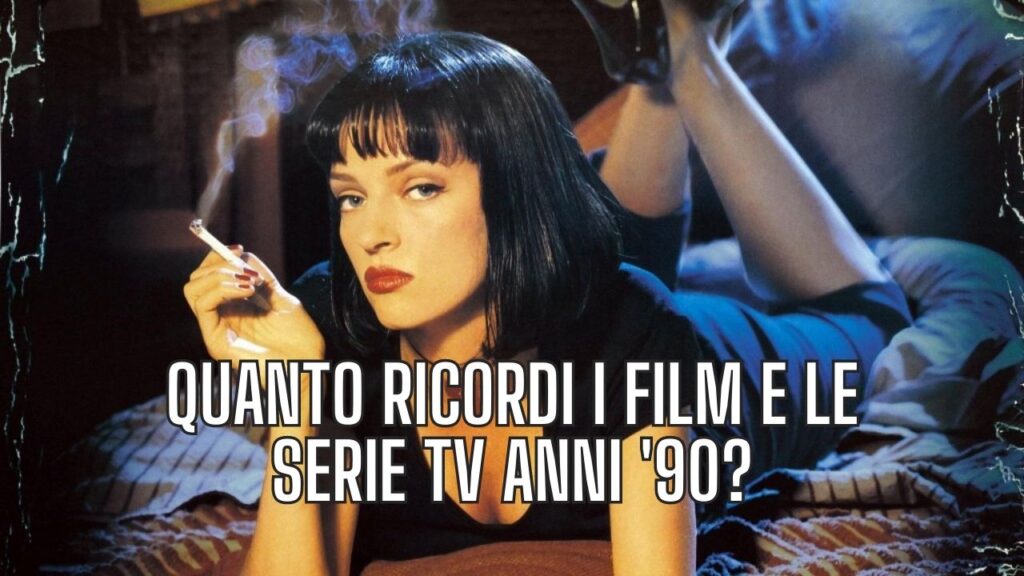 Quiz: Quanto ricordi i film e le serie tv anni ’90?