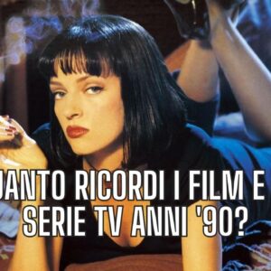 Quiz: Quanto ricordi i film e le serie tv anni ’90?