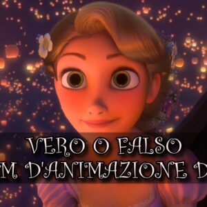 Disney Quiz Vero o Falso: quanto ne sai sui film d’animazione Disney?