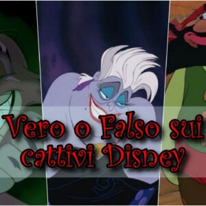 Disney Quiz Vero o Falso: sai tutto sui cattivi della Disney?