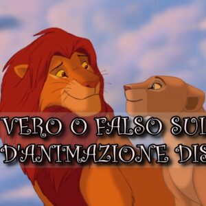 Disney Quiz Vero o falso: sai davvero tutto sui film d’animazione Disney?