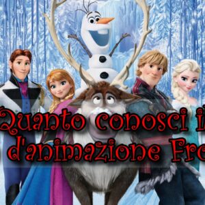 Disney Quiz: quanto conosci il film d’animazione Frozen?