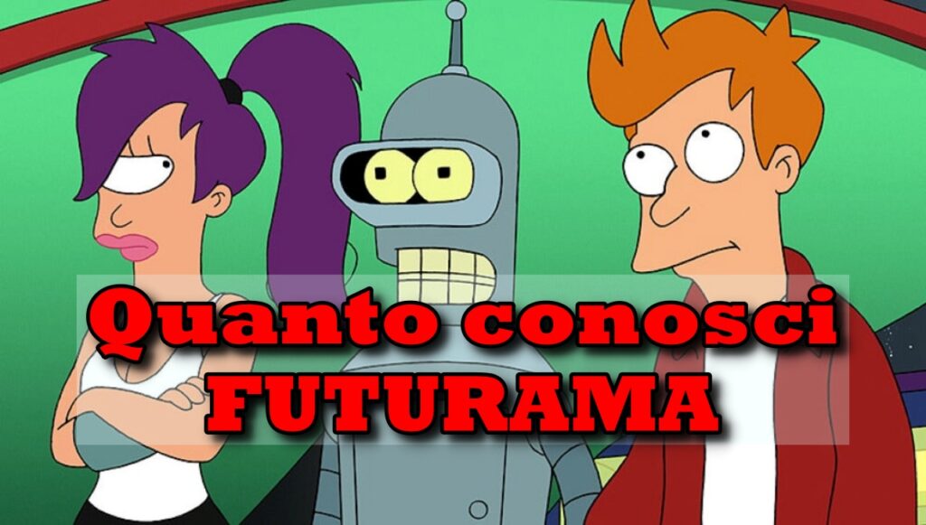 Futurama Quiz: quanto conosci la serie animata di Matt Groening?