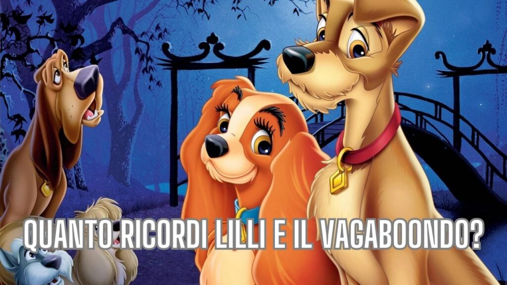 Quiz Disney: Quanto ricordi Lilli e il Vagabondo?