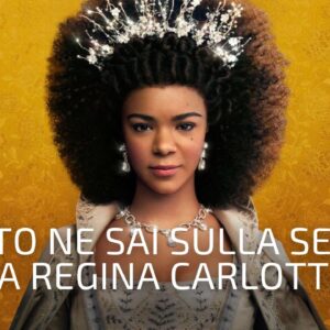 Quiz Netflix: Quanto ne sai sulla serie tv La regina Carlotta?