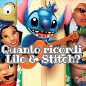 Quiz Disney: Quanto ricordi Lilo & Stitch?