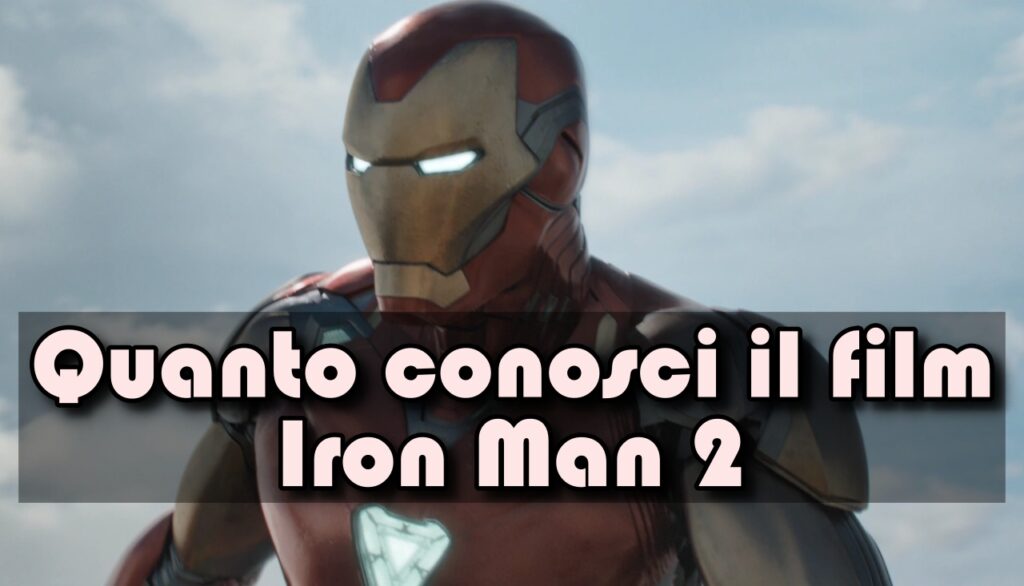 Marvel Quiz: quanto conosci il film Iron Man 2?