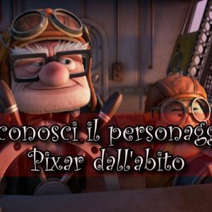 Pixar Quiz: sai riconoscere il personaggio dall’abito che indossa?