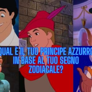 Quiz Disney: Qual è il tuo principe azzurro in base al tuo segno zodiacale?