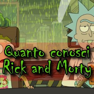Rick and Morty Quiz: quanto conosci la serie animata?