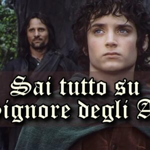 Signore degli Anelli Quiz Estremo: sai tutto sulla saga di Tolkien?