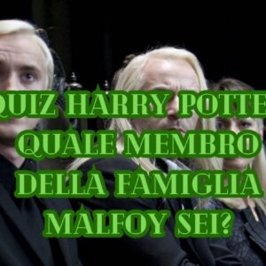 Quiz Harry Potter: quale membro della famiglia Malfoy sei?