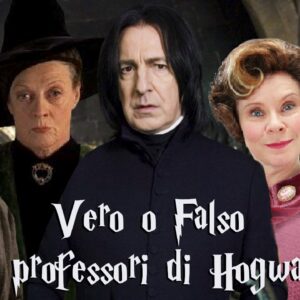 Harry Potter Quiz Vero o Falso: quanto conosci i professori di Hogwarts?