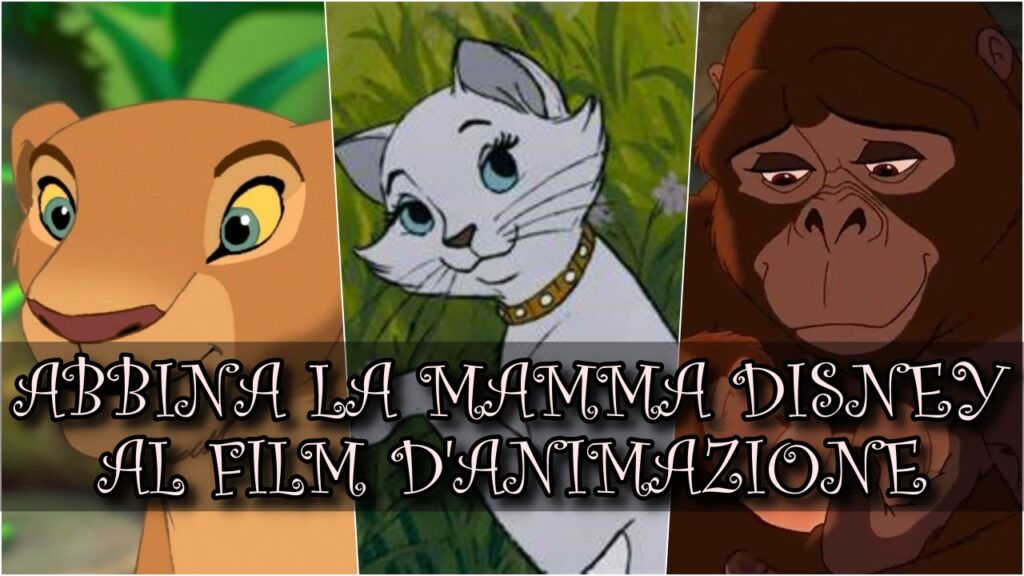 Disney Quiz: sai abbinare la mamma al proprio film d’animazione?