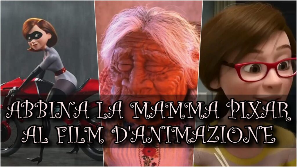 Pixar Quiz: sai abbinare la mamma al proprio film d’animazione?