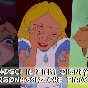 Disney Quiz: riconosci il film d’animazione dal personaggio che piange