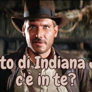 Quiz: Quanto di Indiana Jones c’è in te?