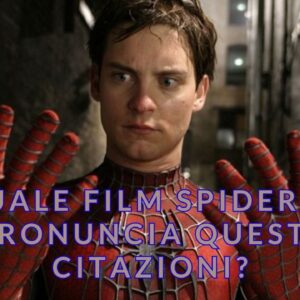 Quiz Marvel: in quale film Spider-Man pronuncia queste citazioni?