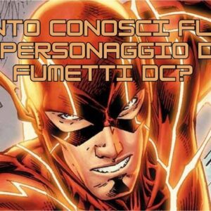 Quiz: quanto conosci Flash, il personaggio dei fumetti DC?