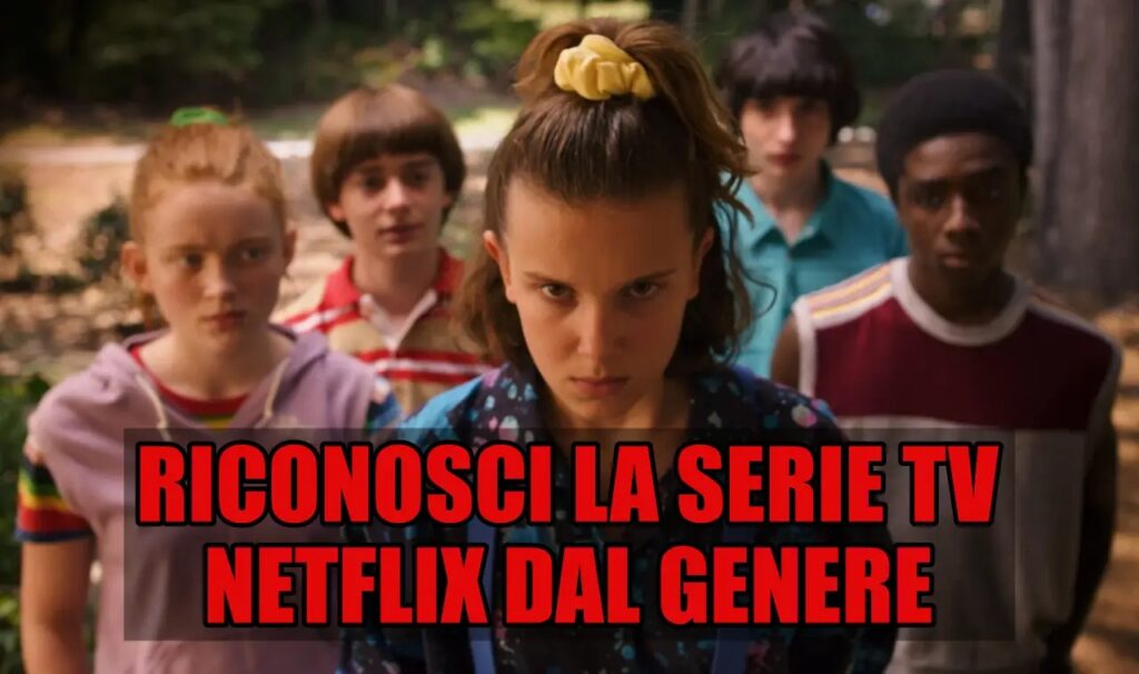 Netflix Quiz: sai riconoscere la serie TV dal genere?