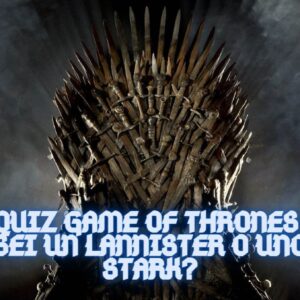 Quiz Game of Thrones: sei un Lannister o uno Stark?