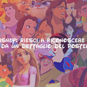 Quiz Disney: riesci a riconoscere il film da un dettaglio del poster?