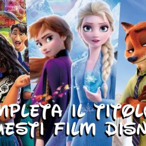 Disney Quiz: sai completare i titoli di questi film Disney?