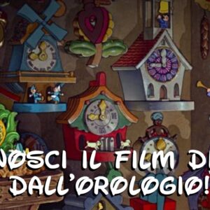 Disney Quiz: riconosci il film Disney dall’orologio!