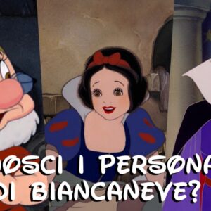 Disney Quiz: sai nominare tutti i personaggi di Biancaneve?
