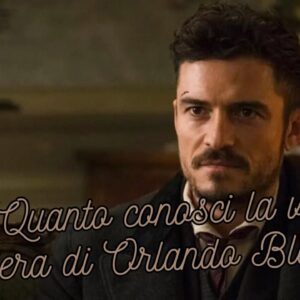 Quiz: Quanto conosci la vita e la carriera di Orlando Bloom?