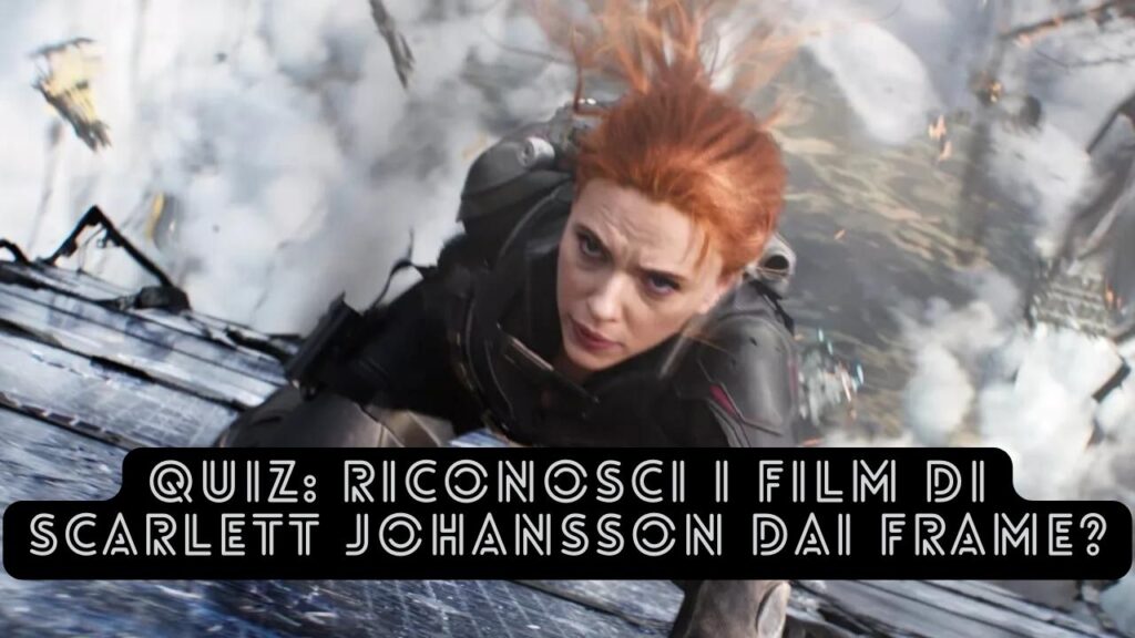 Quiz: Riconosci i film di Scarlett Johansson dai frame?