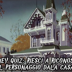 Quiz Disney: riesci a riconoscere il personaggio dalla casa?