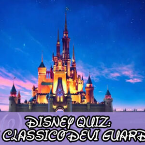 Disney Quiz: quale classico Disney dovresti guardare?