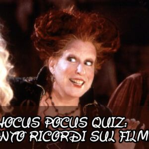 Quiz Hocus Pocus: quanto ricordi sul film?