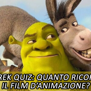 Shrek Quiz: quanto ricordi sul celebre film d’animazione?